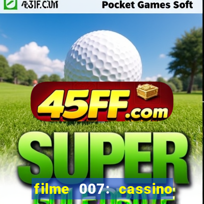 filme 007: cassino royale completo dublado youtube